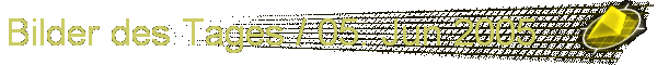 Bilder des Tages / 05. Jun 2005