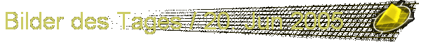 Bilder des Tages / 20. Jun 2005